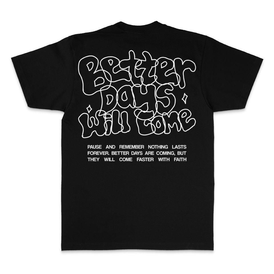 Better Days Will Come - Black T-Shirt - Image 4
